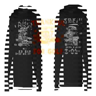 Thankful For Golf Turkey Playing Golf Thanksgiving Long Sleeve T-Shirt - Monsterry