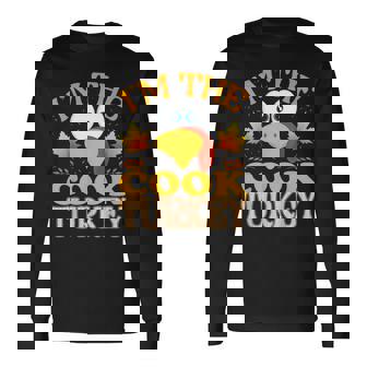 Thanksgiving I'm The Cook Turkey Matching Long Sleeve T-Shirt | Seseable CA