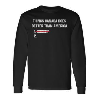 Things Canada Does Better Than America Hockey Rivalry Long Sleeve T-Shirt | Mazezy