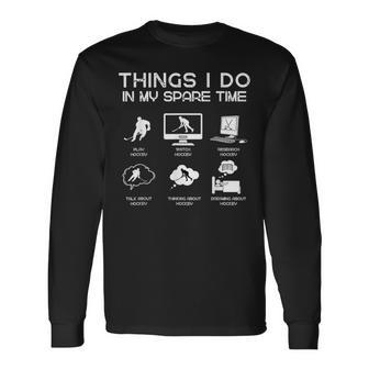 Things I Do In My Spare Time Hockey Lover Long Sleeve T-Shirt - Thegiftio UK