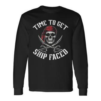 Time To Get Ship Faced Pirate Skull Buccaneer Freebooter Long Sleeve T-Shirt - Thegiftio UK