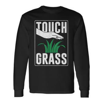 Touch Grass Go Out Meme Joke Touch Grass Long Sleeve T-Shirt - Thegiftio UK