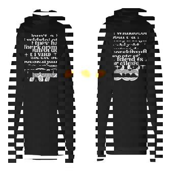 Turkey Or Ham But I Would Do Sketchy Stuff For Deviled Eggs Long Sleeve T-Shirt - Monsterry