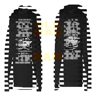 Never Underestimate An Old Man With A Ram Truck Lover Long Sleeve T-Shirt | Seseable UK