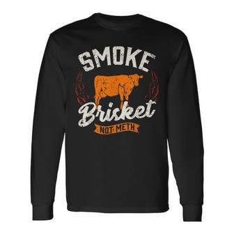 Vintage Smoke Brisket Not Meth Barbeque Meat Grilling Bbq Long Sleeve T-Shirt - Thegiftio UK