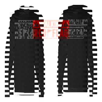 Walking Red Flag Meme Joke Red Flags Red Flag Long Sleeve T-Shirt - Thegiftio