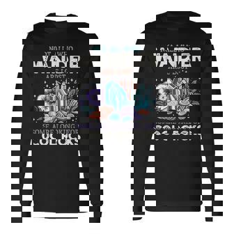 Wander Are Lostome Looking For Rocks Geologist 長袖Tシャツ - Kawaiitshirt