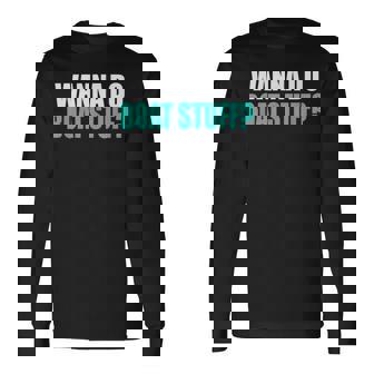 Wanna Do Boat Stuff Boating Lake River Vacation Long Sleeve T-Shirt - Thegiftio