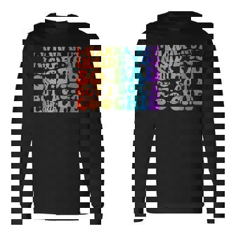 I Wanna Nut Inside You So Bad But I Got A Coochie Quote Long Sleeve T-Shirt - Monsterry