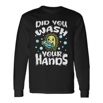 Did You Wash Your Hands Germ Soap Reminder Long Sleeve T-Shirt - Thegiftio UK