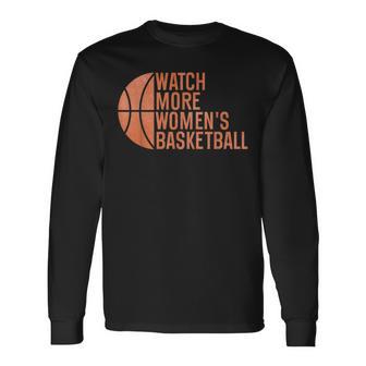 Watch More Women's Basketball Support On Sports Long Sleeve T-Shirt - Thegiftio UK