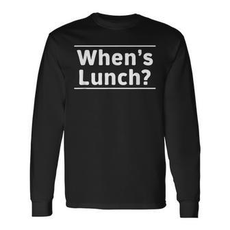 When's Lunch Long Sleeve T-Shirt - Thegiftio UK