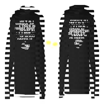 Will Do Sketchy Stuff For Deviled Eggs Foodie Long Sleeve T-Shirt - Monsterry