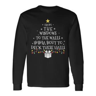 From The Windows To The Walls Imma About To Deck These Halls Long Sleeve T-Shirt - Thegiftio UK