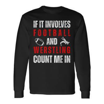 Wrestler If It Involves Football And Wrestling Count Me In Long Sleeve T-Shirt - Thegiftio UK