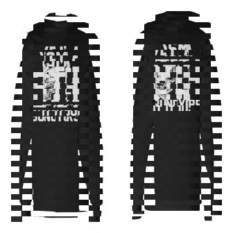 Yes Im A Bitch But Not Yours Skull Bold Quote Long Sleeve T-Shirt | Seseable UK