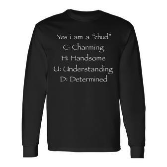 Yes I'm A Chud Charming Handsome Understanding Determined Long Sleeve T-Shirt | Seseable UK