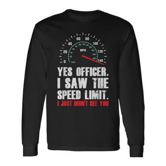Yes Officer I Saw The Speed Limit Driving Long Sleeve T-Shirt - Thegiftio UK