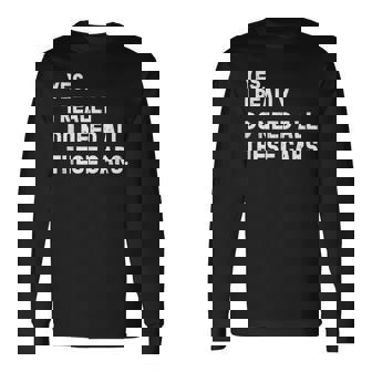 Yes I Really Do Need All These Cars 面白い車 長袖Tシャツ - Kawaiitshirt