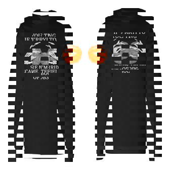 If You're Trying To Scare Me I'm Terrified Of Boobs Adult Long Sleeve T-Shirt - Monsterry