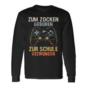 Zum Zocken Geboren Zurchule Gezwungen Gamer Zocker Langarmshirts - Geschenkecke