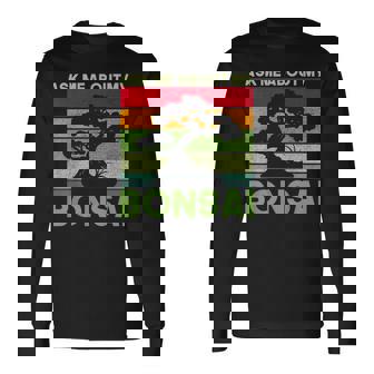 盆栽の木 私の盆栽について質問してください 面白い盆栽 長袖Tシャツ - Kawaiitshirt