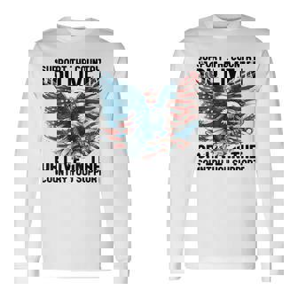 4Th Of July American Flag Support The Country You Live In Long Sleeve T-Shirt | Mazezy