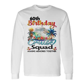 60Th Birthday Cruise Squad Friends Family Vacation Matching Long Sleeve T-Shirt - Thegiftio UK