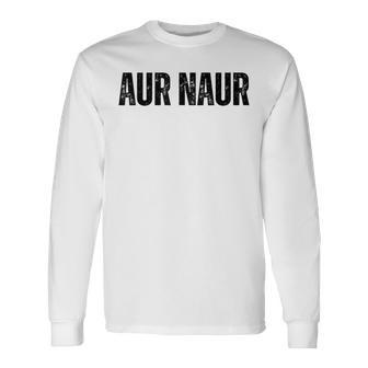 Australian Accent Meme Aur Naur Long Sleeve T-Shirt | Mazezy