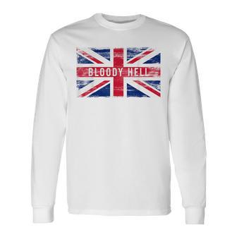 Bloody Hell British Slang Pride Uk Flag English Long Sleeve T-Shirt | Mazezy