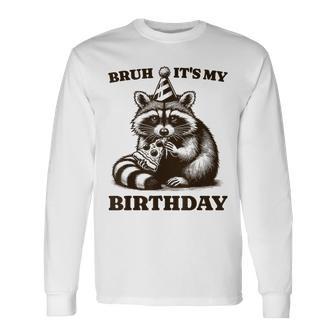 Bruh It's My Birthday Raccoon Pizza Birthday Party Long Sleeve T-Shirt - Monsterry UK