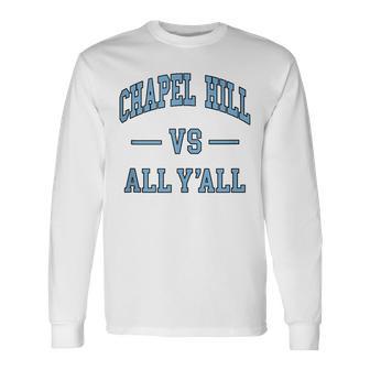 Chapel Hill Vs All Y'all North Carolina Classic Long Sleeve T-Shirt - Thegiftio UK