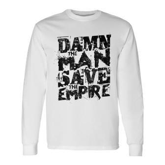 Damn The Man Save The Empire Long Sleeve T-Shirt - Thegiftio UK