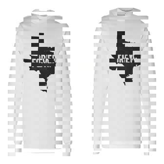 Forever Texas Del Orgullo Del Estado Camiseta de manga larga - Regaloses