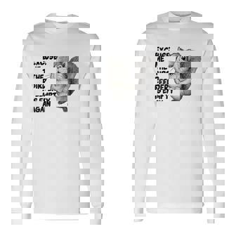 Squirrel Excuse Me The Bird Feeder Is Empty Again Long Sleeve T-Shirt | Seseable FR