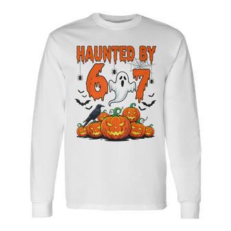 Haunted By 67 Haunted By 6-7 6 7 Halloween Long Sleeve T-Shirt - Monsterry
