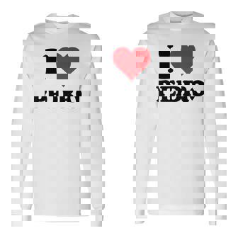 I Heart Pedro Nombre I Love Personalizadotuff Camiseta de manga larga - Regaloses