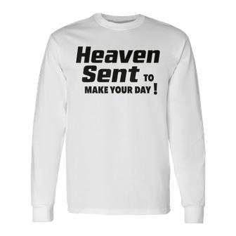 Heaven Sent To Make Your Day Wholesome Positivity Quote Vibe Long Sleeve T-Shirt - Monsterry