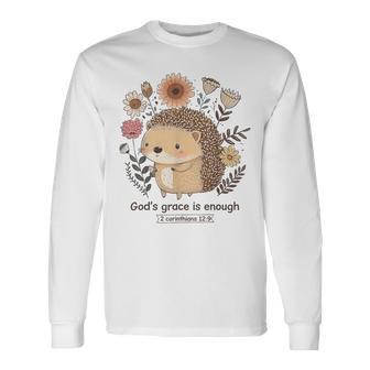 Hedgehog God's Grace Is Enough Long Sleeve T-Shirt - Thegiftio UK