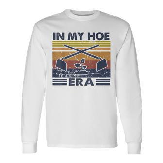 In My Hoe Era Vintage Hoeing Ain't Easy Gardening Lover Long Sleeve T-Shirt - Thegiftio UK