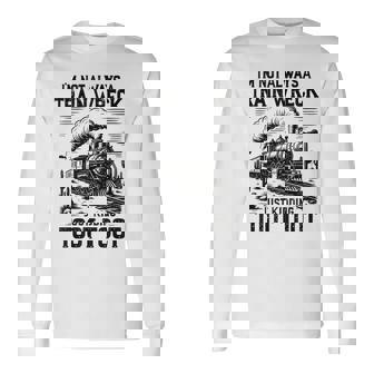 I'm Not Always A Train Wreck Train Long Sleeve T-Shirt | Mazezy
