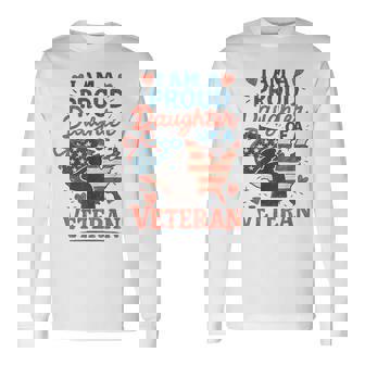 I'm A Proud Daughter Of A Veteran Father's Day Veterans Day Long Sleeve T-Shirt | Mazezy