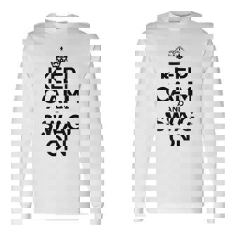 Keep Calm And Swag On Long Sleeve T-Shirt - Monsterry