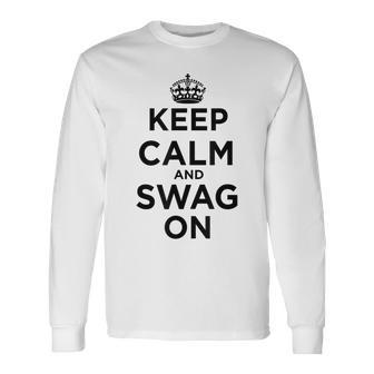 Keep Calm And Swag On Long Sleeve T-Shirt | Seseable UK