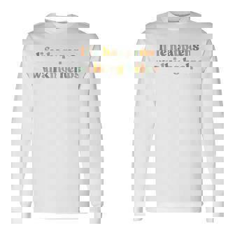 Life Happens Walking Helps Quotes For Walking Therapy Long Sleeve T-Shirt - Thegiftio