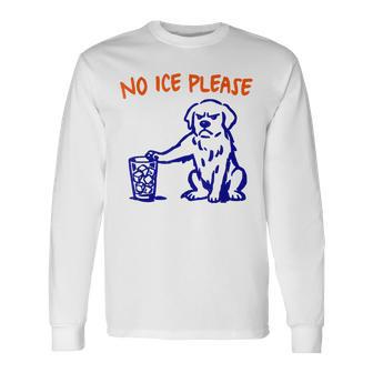 No Ice Please Anti Ice Dog Long Sleeve T-Shirt - Thegiftio UK