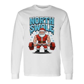 North Swole Santa Christmas Gym Workout Lifting Humor Long Sleeve T-Shirt - Seseable