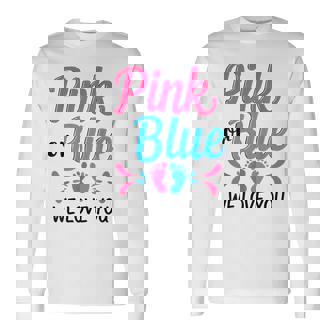 Pink Or Blue We Love You Baby Shower Long Sleeve T-Shirt - Monsterry