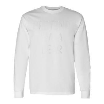 Pretend Im A Bear Costume Halloween Long Sleeve T-Shirt - Monsterry