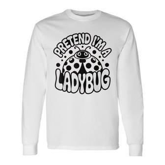 Pretend I'm A Ladybug Cute Bug Costume For Halloween Long Sleeve T-Shirt - Thegiftio UK